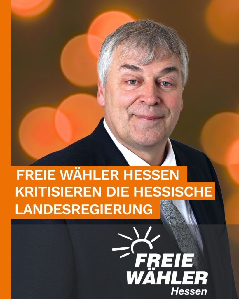 FREIE WÄHLER Hessen kritisieren die Hessische Landesregierung